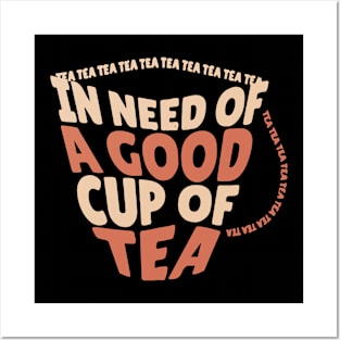 In Need of a Good Cup Of Tea Posters and Art